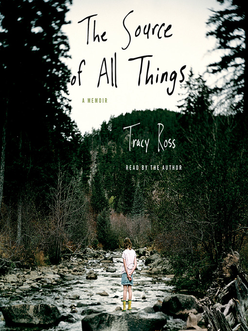 Title details for The Source of All Things by Tracy Ross - Available